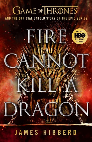 Fire Cannot Kill a Dragon Hibberd James