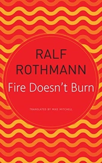 Fire Doesnt Burn Rothmann Ralf