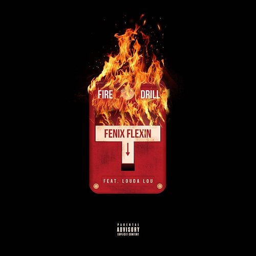 Fire Drill Fenix Flexin feat. Louda Lou