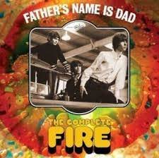 Fire - Father's Name is Dad Fire