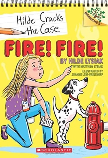 Fire! Fire!: A Branches Book (Hilde Cracks the Case #3) Hilde Lysiak