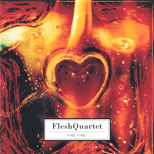 Fire Fire Fleshquartet