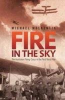 Fire in the Sky: The Australian Flying Corps in the First World War Molkentin Michael