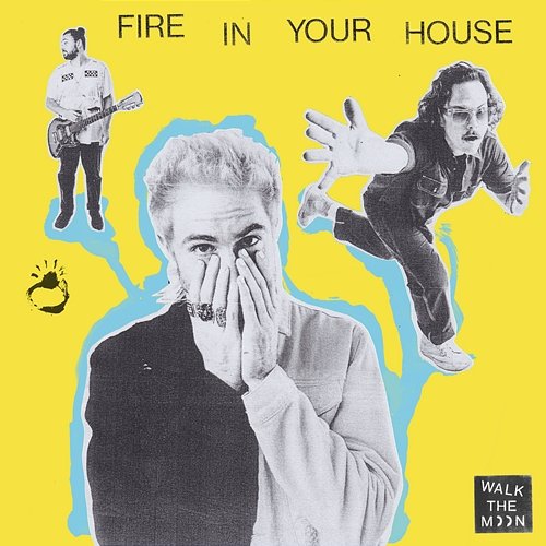 Fire In Your House Walk The Moon