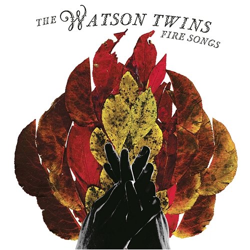 Fire Songs The Watson Twins