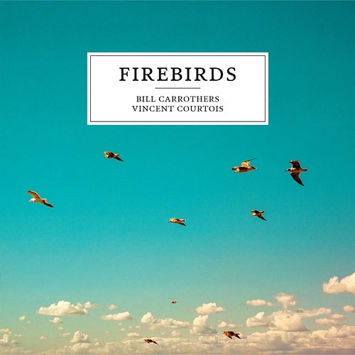 Firebirds Bill Carrothers, Vincent Courtois