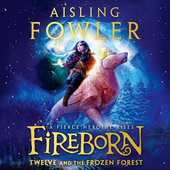 Fireborn: Twelve and the Frozen Forest Fowler Aisling