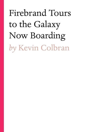 Firebrand Tours To The Galaxy Now Boarding Colbran Kevin