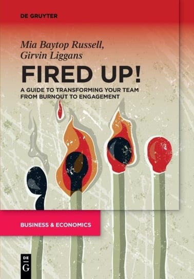Fired Up!: A guide to transforming your team from burnout to engagement Mia B. Russell