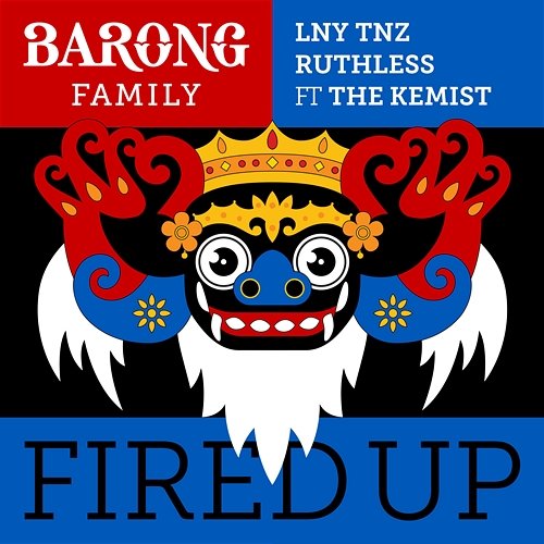 Fired Up LNY TNZ & Ruthless feat. The Kemist