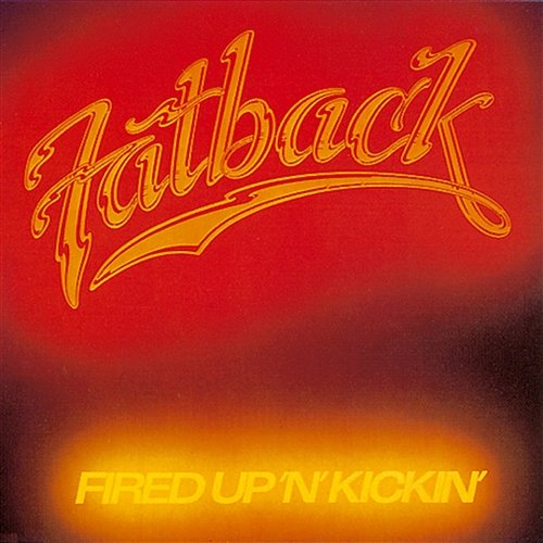 Fired Up 'n' Kickin' Fatback