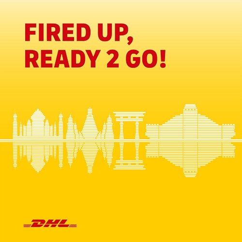 Fired Up, Ready 2 Go DHL Global Forwarding Asia Pacific