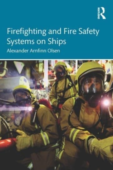 Firefighting and Fire Safety Systems on Ships Opracowanie zbiorowe