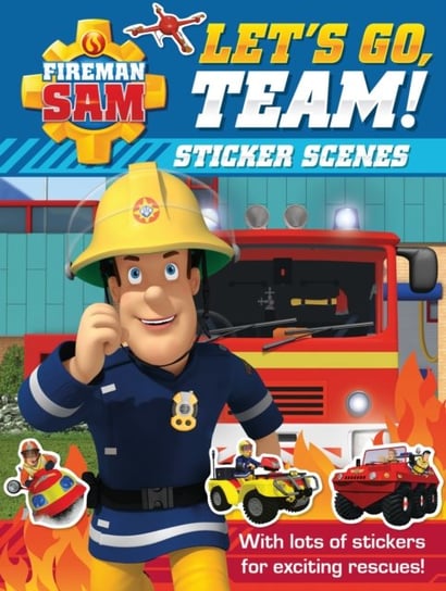 Fireman Sam: Lets Go, Team! Sticker Scenes Opracowanie zbiorowe