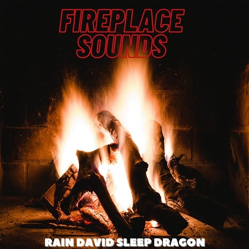 Fireplaces Sounds Rain David Sleep Dragon