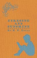 Fireside and Sunshine E. V. Lucas