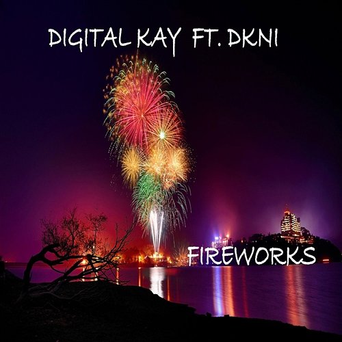 Fireworks Digital Kay feat. DKNI