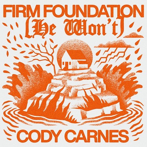 Firm Foundation (He Won't) Cody Carnes