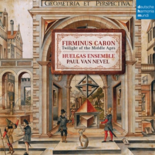 Firminus Caron: Twilight Of The Middle Ages Huelgas Ensemble