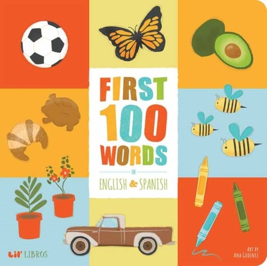 First 100 Words in English and Spanish Patty Rodriguez, Ariana Stein