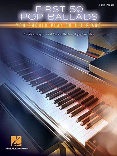 First 50 Pop Ballads You Should Play on the Piano Hal Leonard Pub Co
