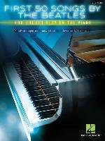 First 50 Songs by the Beatles You Should Play on the Piano Hal Leonard Publishing Corporation