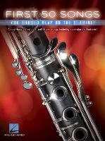 First 50 Songs You Should Play on the Clarinet Hal Leonard Pub Co