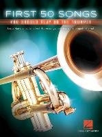 First 50 Songs You Should Play on the Trumpet Hal Leonard Pub Co
