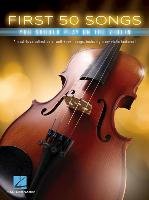 First 50 Songs You Should Play on the Violin Hal Leonard Pub Co