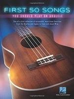 First 50 Songs You Should Play On Ukulele Hal Leonard Publishing Corporation