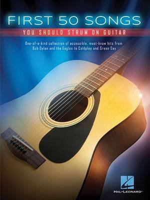 First 50 Songs You Should Strum On Guitar Hal Leonard Publishing Corporation
