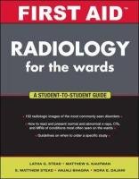 First Aid Radiology for the Wards: A Student-To-Student Guide Stead Matthew S., Ganti Latha, Kaufman Matthew S., Stead Latha G.