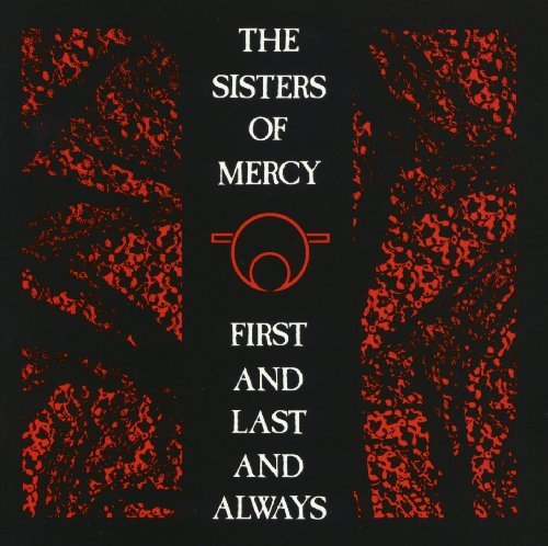 First And Last And Always Sisters Of Mercy