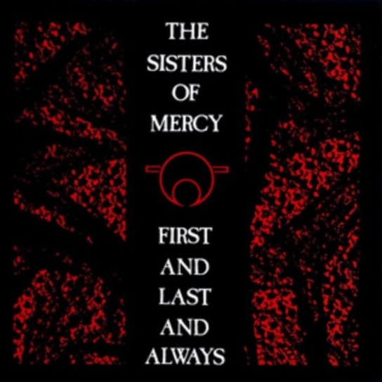 First and Last and Always Sisters Of Mercy