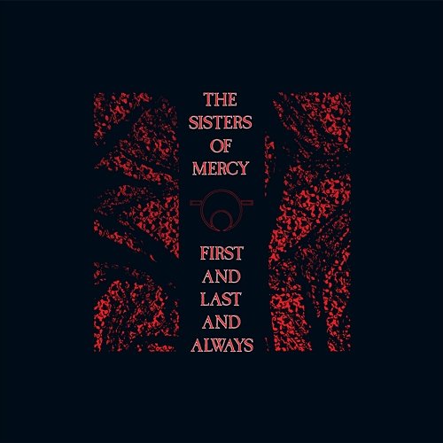 First and Last and Always The Sisters Of Mercy