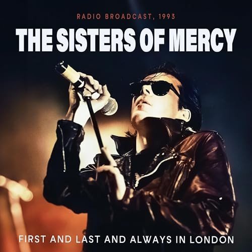 First And Last And Always In London The Sisters Of Mercy