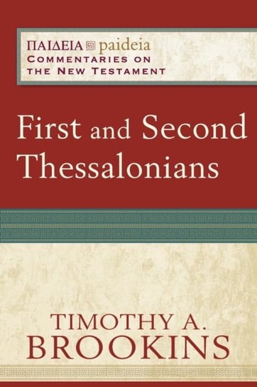 First and Second Thessalonians Timothy A. Brookins