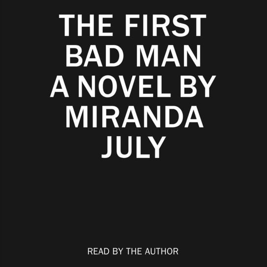 First Bad Man July Miranda