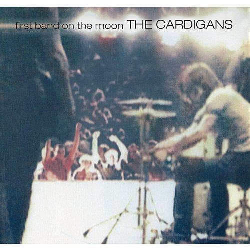 First Band On The Moon The Cardigans