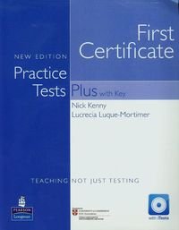 First Certificate. Practice Tests Plus with Key. Teaching not just testing + CD Kenny Nick, Luque-Mortimer Lucrecia