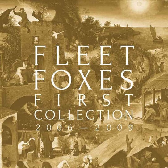 First Collection 2006-2009 Fleet Foxes