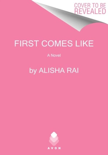 First Comes Like A Novel Alisha Rai