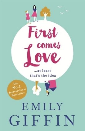First Comes Love Giffin Emily