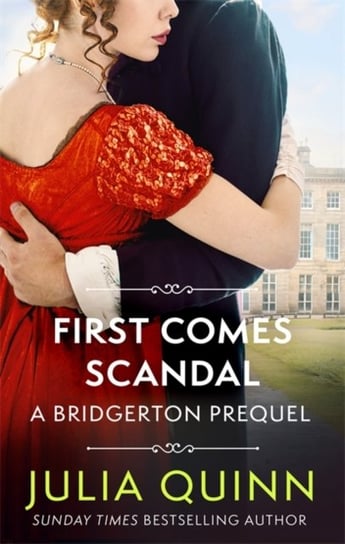 First Comes Scandal. A Bridgerton Prequel Quinn Julia