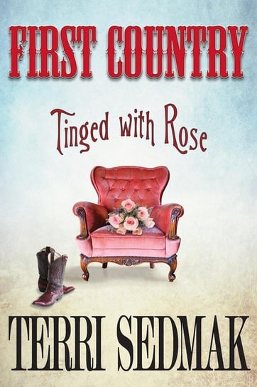 First Country - Tinged with Rose Sedmak Terri