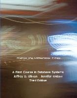 First Course in Database Systems, A: Pearson New International Edition Ullman Jeffrey D., Widom Jennifer