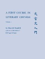 First Course in Literary Chinese, Volume I Shadick Harold