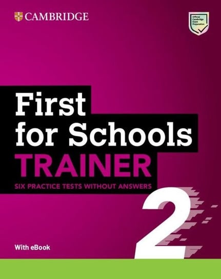 First for Schools Trainer 2. Six Practice Tests without Answers Opracowanie zbiorowe