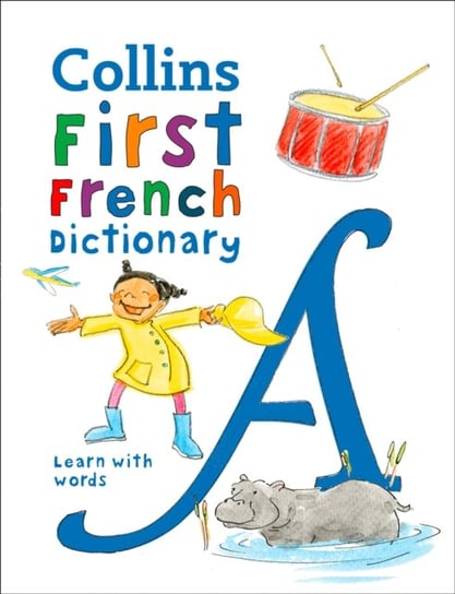 First French Dictionary. 500 First Words for Ages 5+ Collins Dictionaries