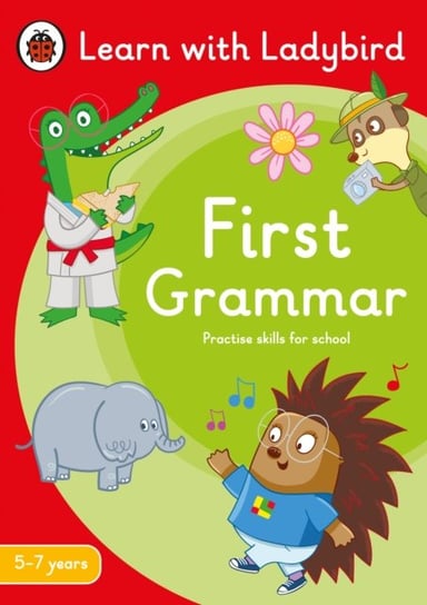 First Grammar. A Learn with Ladybird Activity Book 5-7 years. Ideal for home learning (KS1) Opracowanie zbiorowe